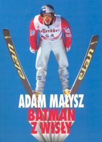 Adam.Malysz.Batman.z.Wisly Jerzy.Andrzejczak - Książki o skokach narciarskich