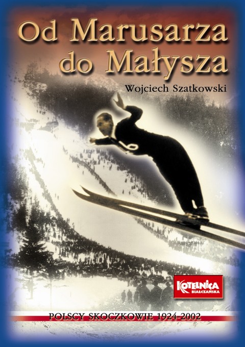Od.Marusarza.do .Malysza Wojciech.Szatkowski - Książki o skokach narciarskich