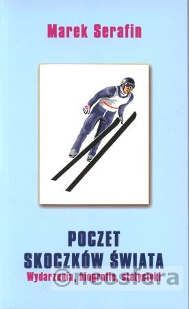 Poczet.Skoczkow.Swiata Marek.Serafin - Książki o skokach narciarskich